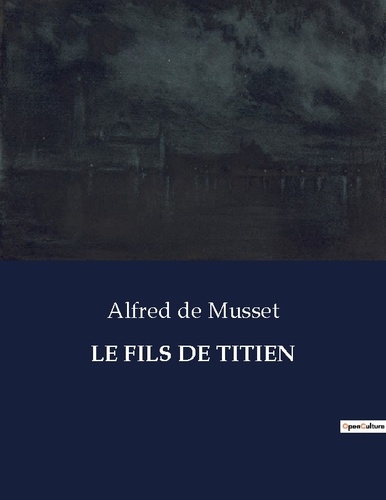 Musset alfred De - Les classiques de la littérature  : Le fils de titien - ..