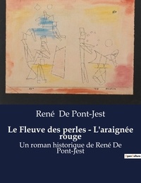 Pont-jest rené De - Le Fleuve des perles - L'araignée rouge - Un roman historique de René De Pont-Jest.