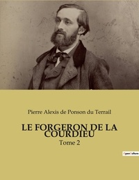 Ponson du terrail pierre alexi De - Le forgeron de la courdieu - Tome 2.
