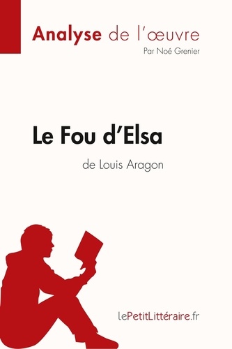 Fiche de lecture  Le Fou d'Elsa de Louis Aragon (Analyse de l'oeuvre). Analyse complète et résumé détaillé de l'oeuvre