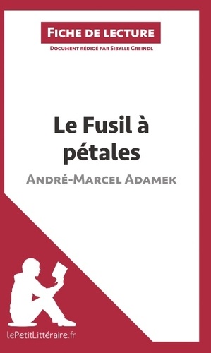 Sibylle Greindl - Le fusil à pétales d'André-Marcel Adamek - Fiche de lecture.