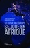 Le futur de l'Europe se joue en Afrique