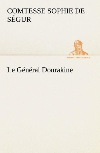 Comtesse de sophie Ségur - Le Général Dourakine - Le general dourakine.