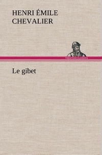 H. émile (henri émile) Chevalier - Le gibet - Le gibet.