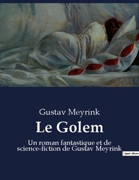 Gustav Meyrink - Le golem - Un roman fantastique et de sci.