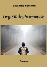 Blandine Bertaux - Le goût des promesses.