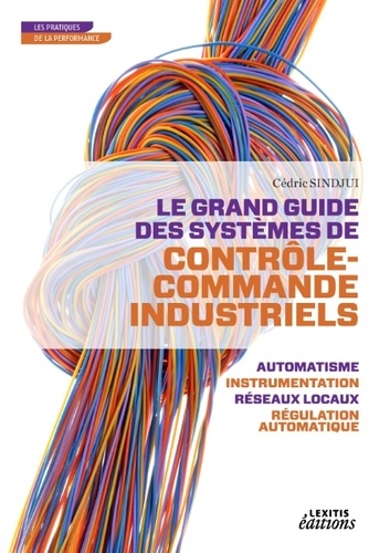 Cédric Sindjui - Le grand guide des systèmes de contrôle-commande industriels.
