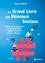 Le Grand Livre des Réseaux Sociaux. Toutes les techniques professionnelles sur Facebook, Instagram, Twitter, LinkedIn et Pinterest 3e édition