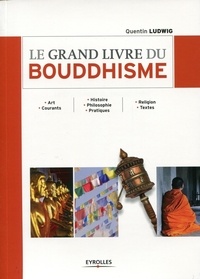 Quentin Ludwig - Le grand livre du bouddhisme.