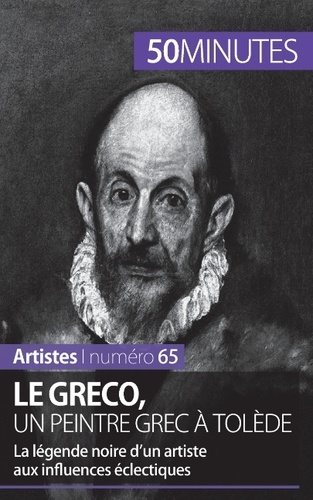 Le Greco, un peintre grec à Tolède. La légende noire d'un artiste aux influences éclectiques