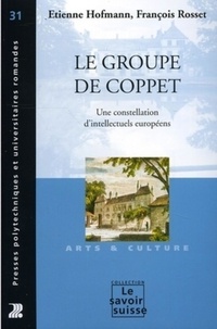 Etienne Hofmann et François Rosset - Le groupe de Coppet - Une constellation d'intellectuels européens.