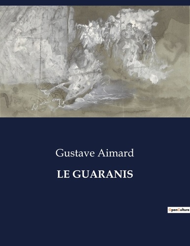 Les classiques de la littérature  Le guaranis. .