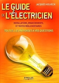 Jacques Holveck - Le guide de l'électricien.