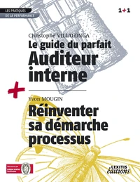 Le guide du parfait auditeur interne qse + réinventer sa démarche processus recueil collection 1+1
