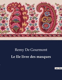 Gourmont remy De - Les classiques de la littérature  : Le IIe livre des masques - ..