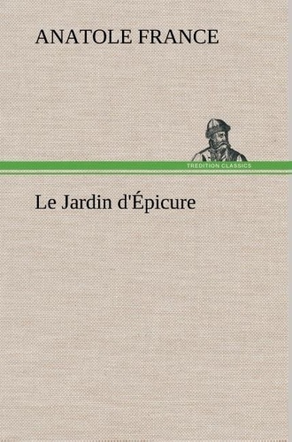 Anatole France - Le Jardin d'Épicure - Le jardin d epicure.