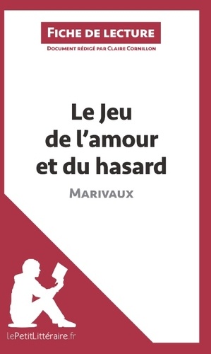 Claire Cornillon - Le jeu de l'amour et du hasard de Marivaux - Fiche de lecture.