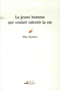 Le jeune homme qui voulait ralentir la vie