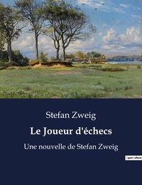 Stefan Zweig - Le Joueur d'échecs - Une nouvelle de Stefan Zweig.