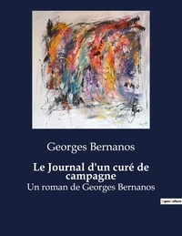 Georges Bernanos - Le Journal d'un curé de campagne - Un roman de Georges Bernanos.