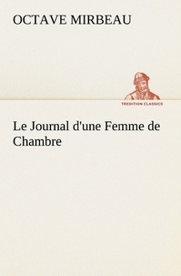 Octave Mirbeau - Le Journal d'une Femme de Chambre - Le journal d une femme de chambre.