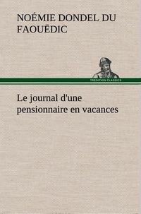 Du faouëdic noémie Dondel - Le journal d'une pensionnaire en vacances - Le journal d une pensionnaire en vacances.