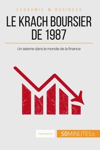 Patrice Moine - Le krach boursier de 1987 - Un séisme dans le monde de la finance.