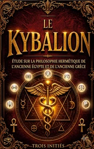 Le Kybalion, Étude sur la philosophie hermétique de l'ancienne Égypte et de l'ancienne Grèce