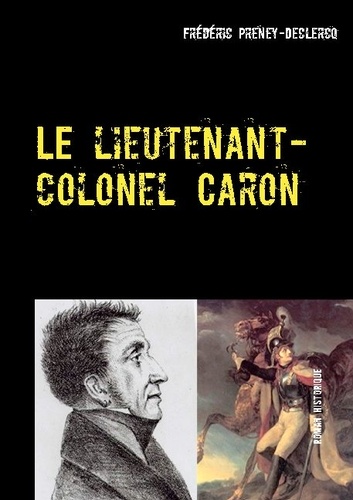 Le lieutenant-colonel Caron. Colmar, 1822