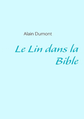 Alain Dumont - Le lin dans la bible.