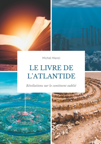 Le livre de l'Atlantide - Révélations sur le... de Michel Manzi - Grand  Format - Livre - Decitre
