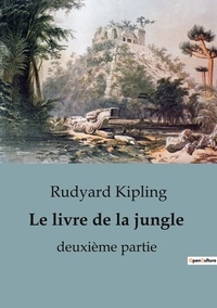 Rudyard Kipling - Le livre de la jungle - deuxième partie.