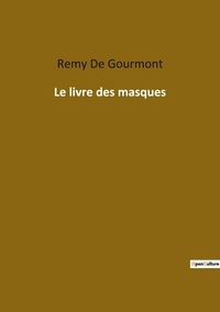 Gourmont remy De - Les classiques de la littérature  : Le livre des masques.