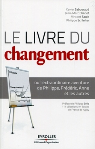 Le livre du changement. Ou l'extraordinaire aventure de Philippe, Frédéric, Anne et les autres