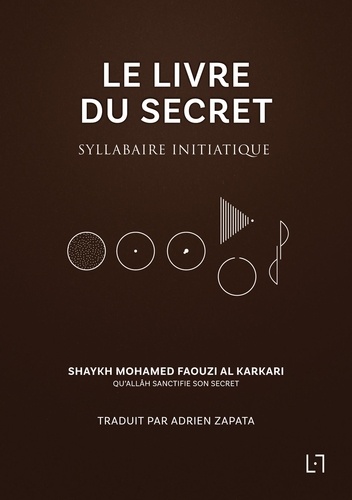 Mohamed Faouzi Al Karkari - Le Livre du Secret - Syllabaire initiatique.