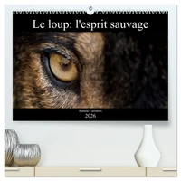 Le loup: l'esprit sauvage (Calendrier mural 2026 DIN A2 vertical) calendrier de bureau