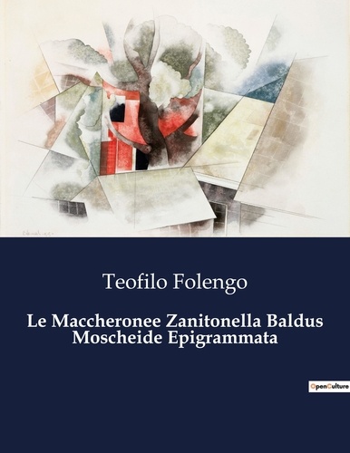 Teofilo Folengo - Classici della Letteratura Italiana  : Le Maccheronee Zanitonella Baldus Moscheide Epigrammata - 1224.
