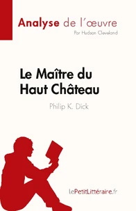Le Maître du Haut Château de Philip K. Dick (Analyse de l'oeuvre)