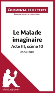 Marine Riguet - Le malade imaginaire de Molière : Acte III, Scène 10 - Commentaire de texte.