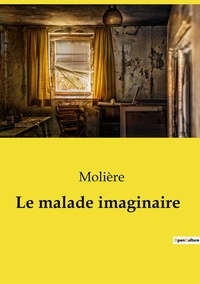  Collectif - Les classiques de la littérature  : Le malade imaginaire.