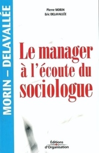 Pierre Morin et Eric Delavallée - Le manager à l'écoute du sociologue.