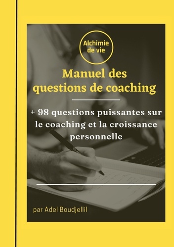 Le manuel des questions de coaching. + 98 questions pour le coaching et la croissance personnelle