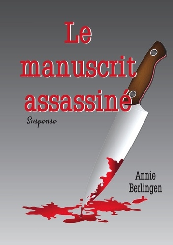 Annie Berlingen - Le manuscrit assassiné.