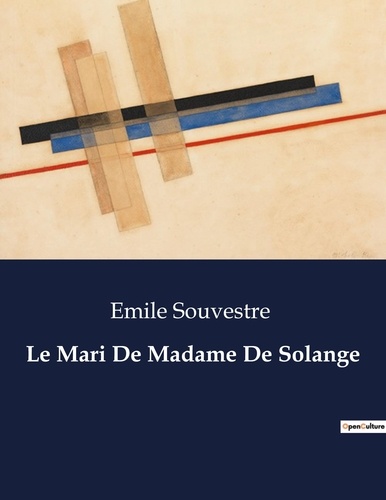 Emile Souvestre - Les classiques de la littérature  : Le Mari De Madame De Solange - ..