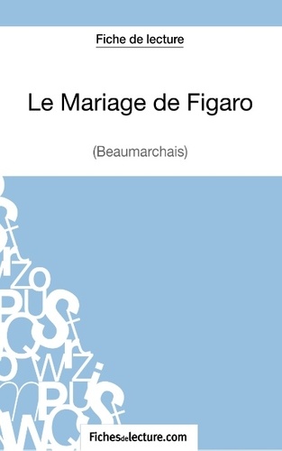  Fichesdelecture.com - Le mariage de Figaro - Analyse complète de l'oeuvre.