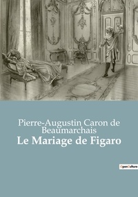 Beaumarchais pierre-augustin c De - Le Mariage de Figaro.