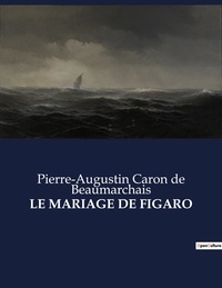 Beaumarchais pierre-augustin c De - Les classiques de la littérature  : Le mariage de figaro - ..