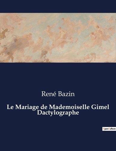 Les classiques de la littérature  Le Mariage de Mademoiselle Gimel Dactylographe. .