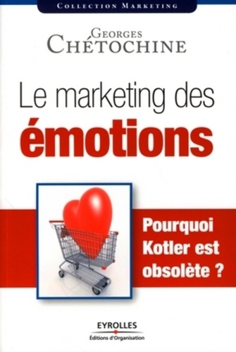 Le marketing des émotions. Pourquoi Kotler est obsolète?
