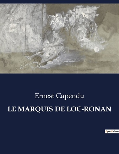 Les classiques de la littérature  Le marquis de loc-ronan. .